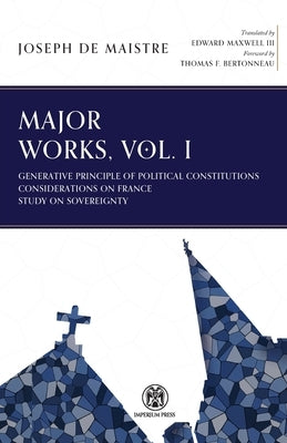 Major Works, Volume I by De Maistre, Joseph