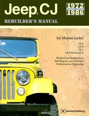 Jeep CJ Rebuilder's Manual: 1972 to 1986 by Ludel, Moses