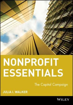 Nonprofit Essentials: The Capital Campaign by Walker, Julia I.