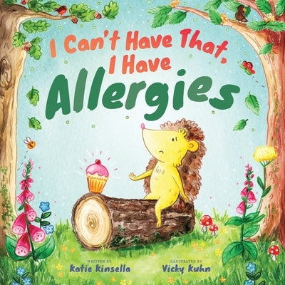 I Can't Have That, I Have Allergies by Kinsella, Katie