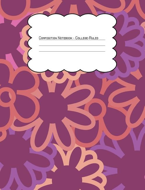 Composition Notebook College Ruled: Hippie Floral Stroke Outline Pattern 2 by Journals, Nomad