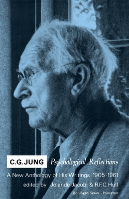 C.G. Jung: Psychological Reflections. a New Anthology of His Writings, 1905-1961 by Jung, C. G.