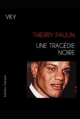 Thierry Paulin: Une Tragédie Noire by Canaan, Editions