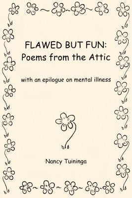 Flawed But Fun: Poems From the Attic by Tuininga, Nancy