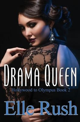 Drama Queen: Hollywood to Olympus Book 2 by Rush, Elle