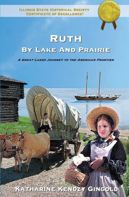 Ruth by Lake and Prairie: A Great Lakes Journey To The American Frontier by Gingold, Katharine Kendzy