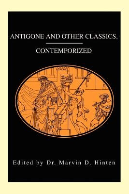 Antigone and Other Classics, Contemporized by Hinten, Marvin