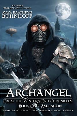 Archangel From the Winter's End Chronicles: Book One: Ascension by Bohnhoff, Maya Kaathryn