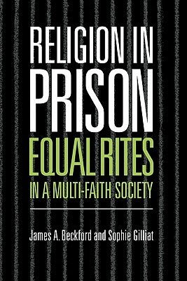 Religion in Prison: Equal Rites' in a Multi-Faith Society by Beckford, James A.