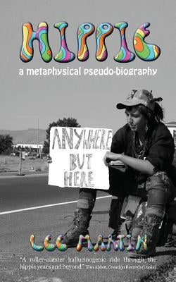 Hippie: A metaphysical pseudo-biography by Martin, Lee