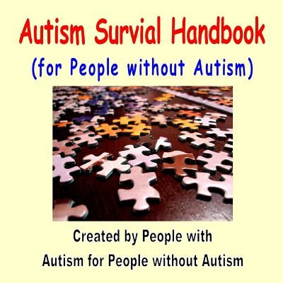 Autism Survival Handbook for People without Autism by For People Without Autism, Created Pe