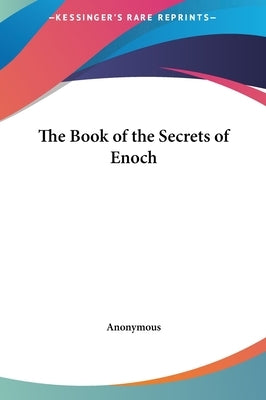 The Book of the Secrets of Enoch by Anonymous