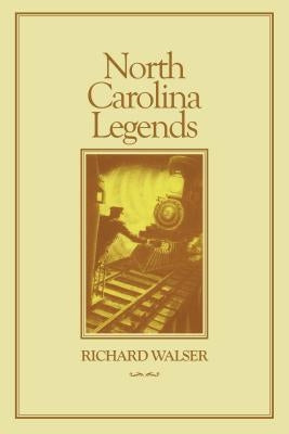 North Carolina Legends by Walser, Richard