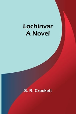 Lochinvar by R. Crockett, S.