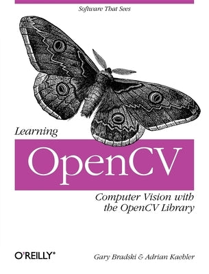 Learning Opencv: Computer Vision with the Opencv Library by Bradski, Gary