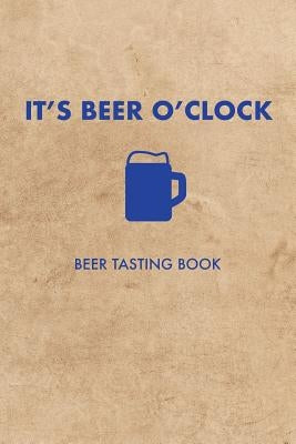 It's Beer O'Clock: Beer Tasting Book by Lett, Dan