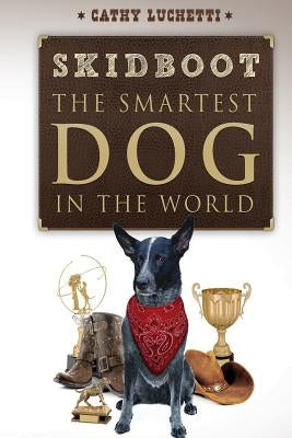Skidboot 'the Smartest Dog in the World' by Carpenter, Joel
