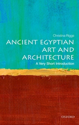 Ancient Egyptian Art and Architecture by Riggs