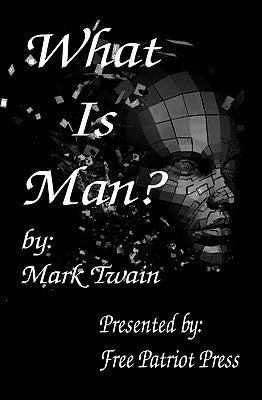 What Is Man? by Twain, Mark
