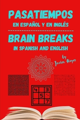 Brain Breaks - Pasatiempos - English and Spanish - Inglés y español by Reyes Moreno, Javier