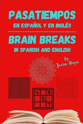 Brain Breaks - Pasatiempos - English and Spanish - Inglés y español by Reyes Moreno, Javier