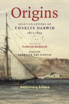 Origins: Selected Letters of Charles Darwin, 1822-1859. Anniversary Edition. by Burkhardt, Frederick