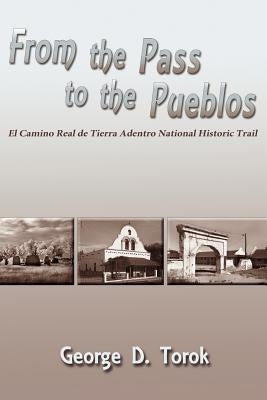 From the Pass to the Pueblos by Torok, George D.