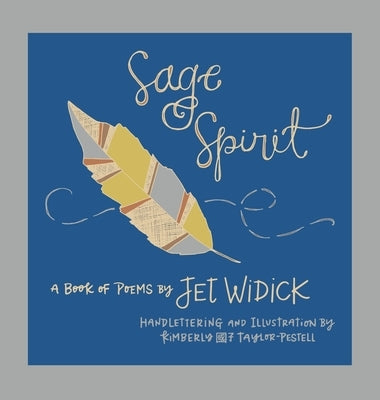 Sage Spirit: An Illustrated Collection of Poetry by Widick, Jet