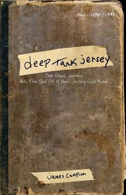 Deep Tank Jersey: One Man's Journey Into the Soul of a New Jersey Club Band by Campion, James