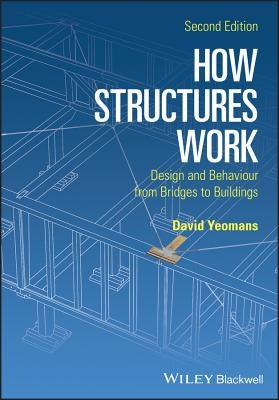 How Structures Work 2e Pbk by Yeomans, David