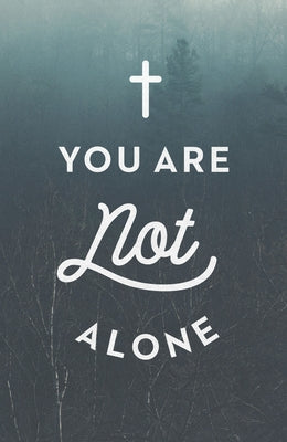 You Are Not Alone (Ats) (Pack of 25) by Good News Publishing Company