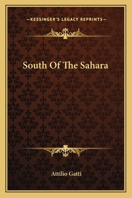 South of the Sahara by Gatti, Attilio