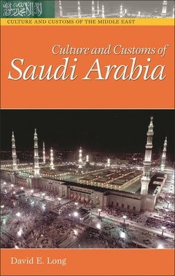 Culture and Customs of Saudi Arabia by Long, David