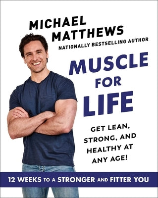 Muscle for Life: Get Lean, Strong, and Healthy at Any Age! by Matthews, Michael