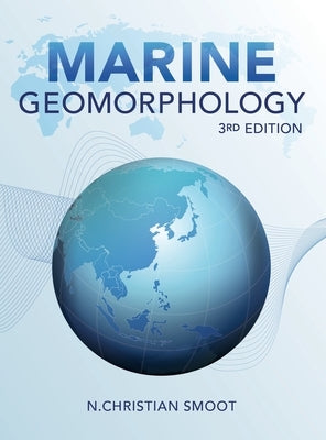 Marine Geomorphology: 3rd Edition by Smoot, N. Christian