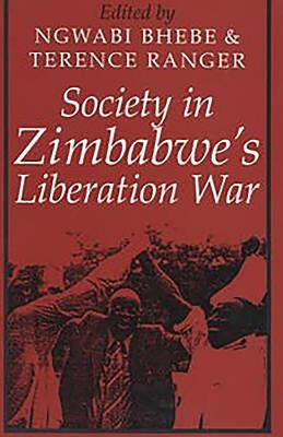 Society in Zimbabwe's Liberation War by Bhebe, Ngwabi