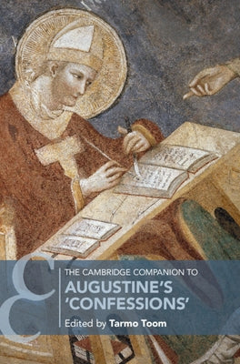 The Cambridge Companion to Augustine's 'Confessions' by Toom, Tarmo