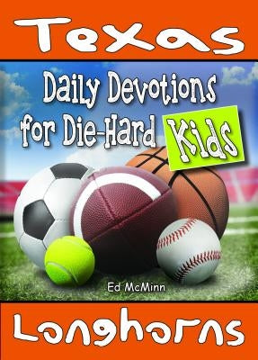 Daily Devotions for Die-Hard Kids Texas Longhorns by McMinn, Ed