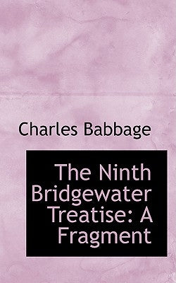 The Ninth Bridgewater Treatise: A Fragment by Babbage, Charles