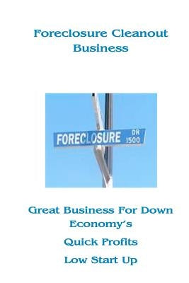 Foreclosure Cleanout Business: High Profits - Low Start Up Cost by Tolliver, James R.