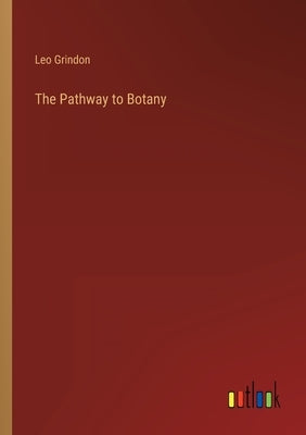 The Pathway to Botany by Grindon, Leo