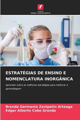 Estratégias de Ensino E Nomenclatura Inorgânica by Zanipatin Arteaga, Brenda Germania