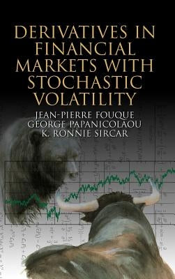 Derivatives in Financial Markets with Stochastic Volatility by Fouque, Jean-Pierre