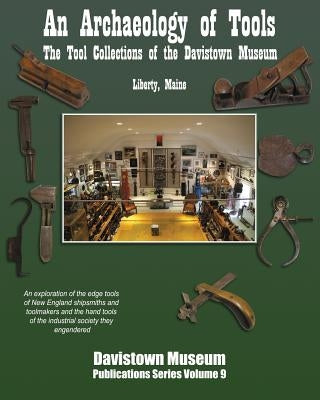 An Archaeology of Tools: The Tool Collections of the Davistown Museum by Brack, H. G.