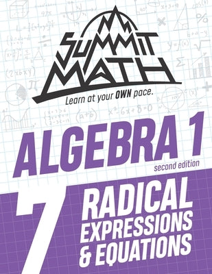 Summit Math Algebra 1 Book 7: Radical Expressions and Equations by Joujan, Alex