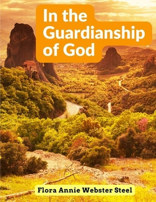 In the Guardianship of God by Flora Annie Webster Steel