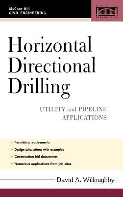 Horizontal Directional Drilling (Hdd): Utility and Pipeline Applications by Willoughby, David