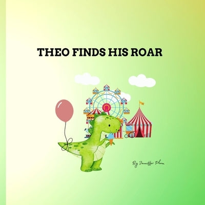 Theo Finds His Roar by Pham, Jenniffer