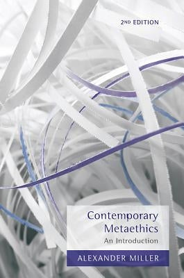 Contemporary Metaethics: An Introduction by Miller, Alexander