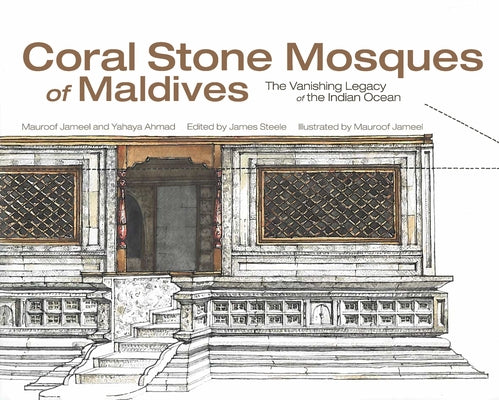 Coral Stone Mosques of Maldives by Ahmad, Yahaya